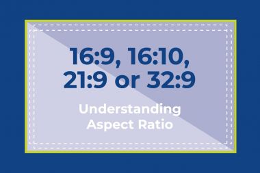 16:9, 16:10, 21:9 or 32:9? Understanding aspect ratio