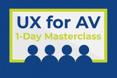 UX for AV – 1-Day Masterclass